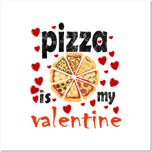 Pizza is my valentine Posters and Art